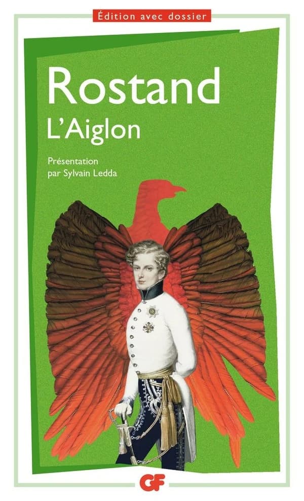 L'Aiglon (Éd. avec dossier) Rostand ; présentation, notes, dossier, répertoire, chronologie, bibliographie par Sylvain Ledda