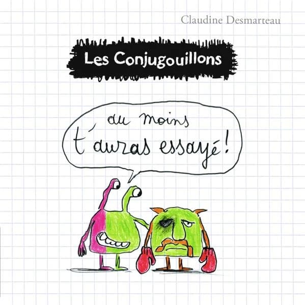 Au moins t'auras essayé !