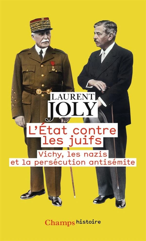 L'État contre les Juifs : Vichy, les nazis et la persécution antisémite, 1940-1944 (Éd. revue et mise à jour) Laurent Joly