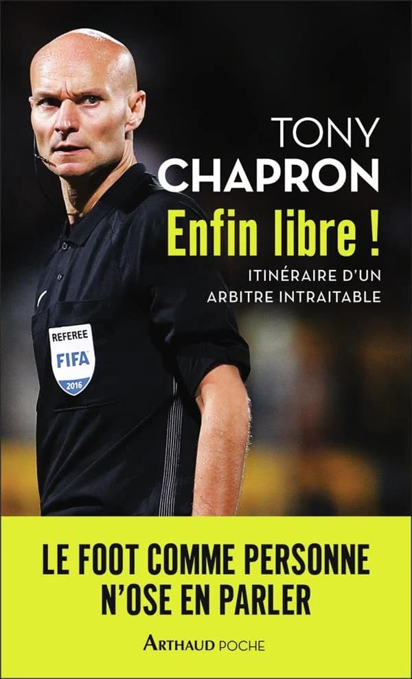 Enfin libre ! : itinéraire d'un arbitre intraitable