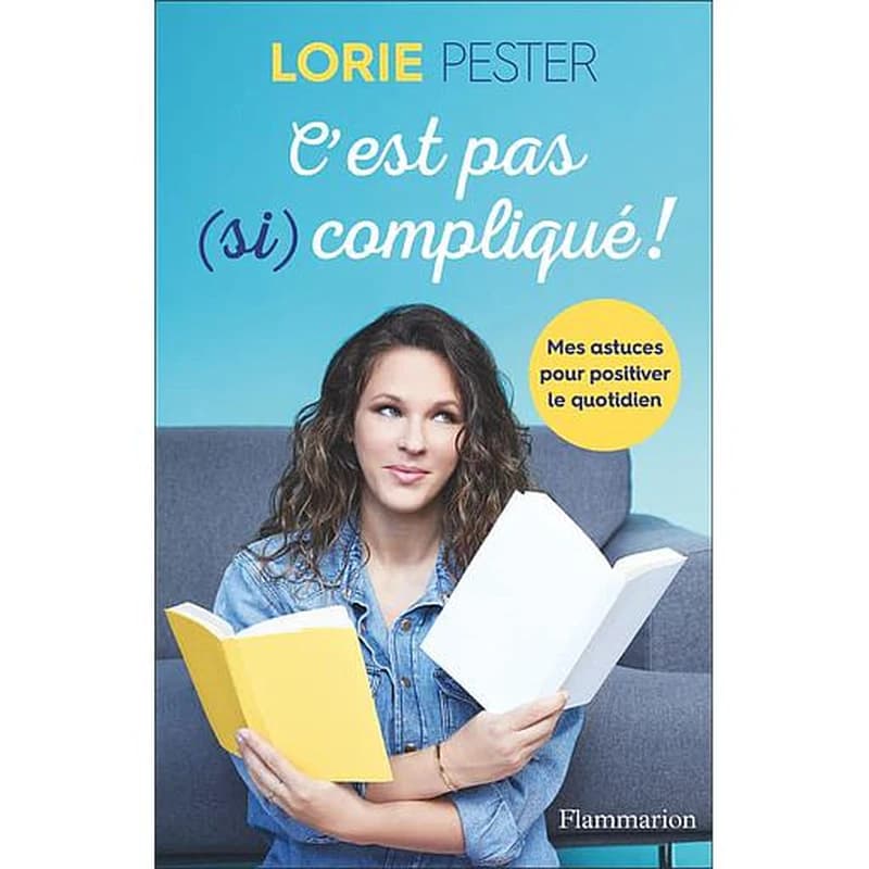 C'est pas (si) compliqué ! - Mes astuces pour positiver le quotidien