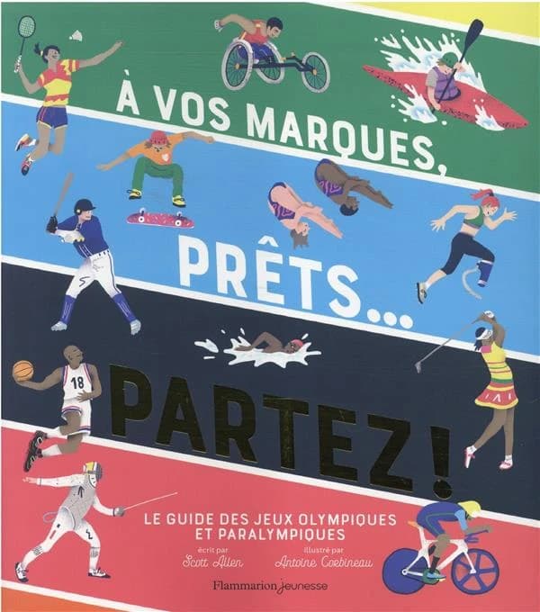 À vos marques, prêts, partez ! : le guide des jeux olympiques et paralympiques