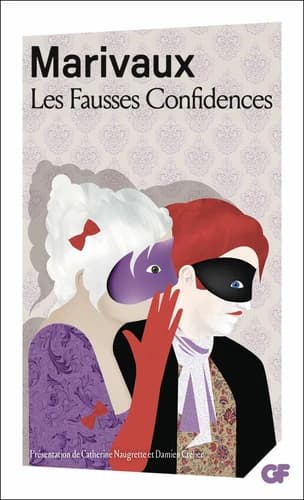 Les fausses confidences (Éd. augmentée et mise à jour (2012)) Marivaux ; chronologie, présentation, notes, dossier, bibliographie, lexique par Catherine Naugrette