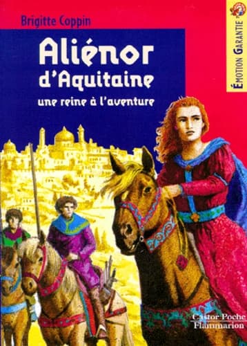 Aliénor d'Aquitaine, une reine à l'aventure