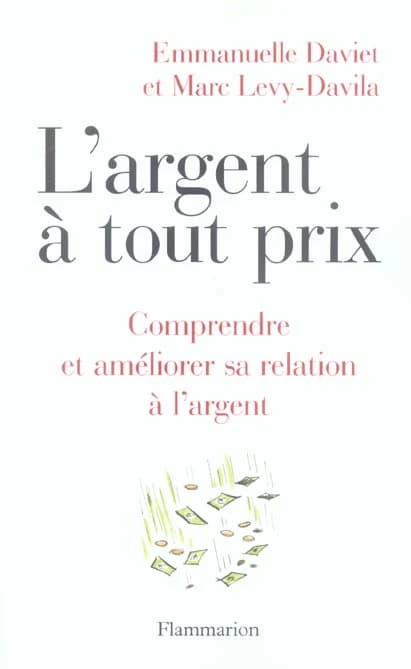 L'argent à tout prix : comprendre et améliorer sa relation à l'argent