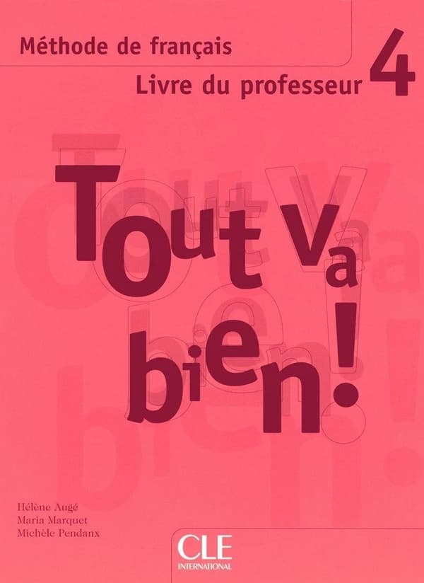 TOUT VA BIEN! : méthode de français ; niveau 4 ; livre du professeur