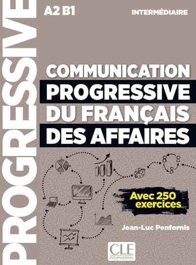 Communication progressive du français des affaires : avec 250 exercices, intermédiaire A2 B1