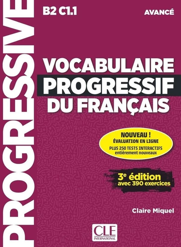 Vocabulaire progressif du français : B2-C1.1, avancé : avec 390 exercices (3e éd.) Claire Miquel