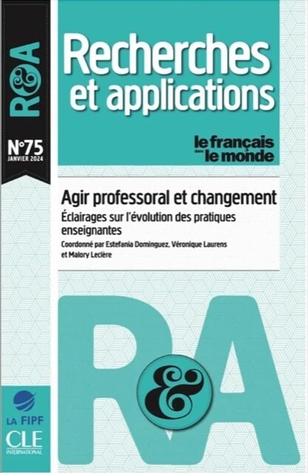 Recherches et applications n.75 : Agir professoral et changement : Éclairages sur l'évolution des pratiques enseignantes