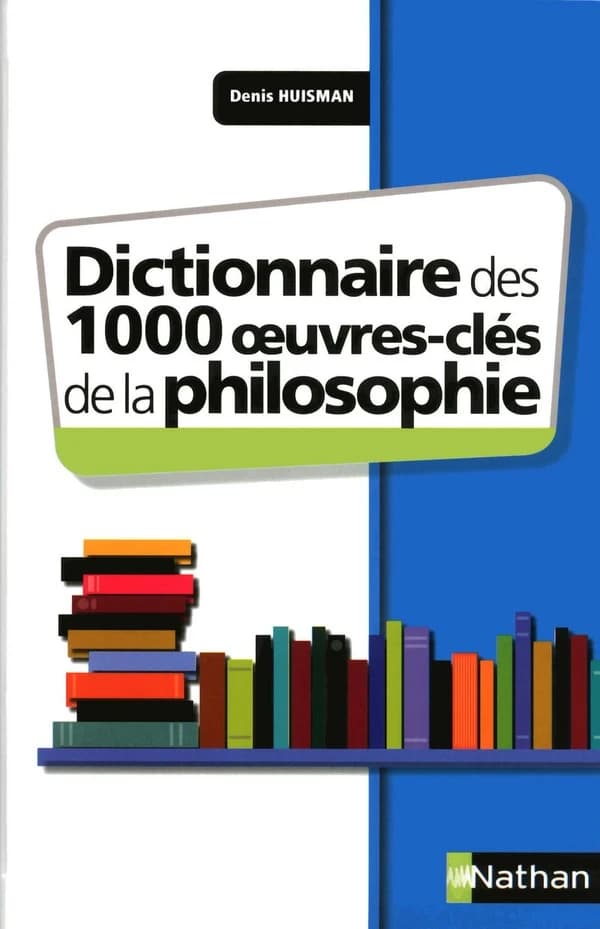 Dictionnaire des 1000 oeuvres-clés de la philosophie (Nouvelle éd.) Denis Huisman,...