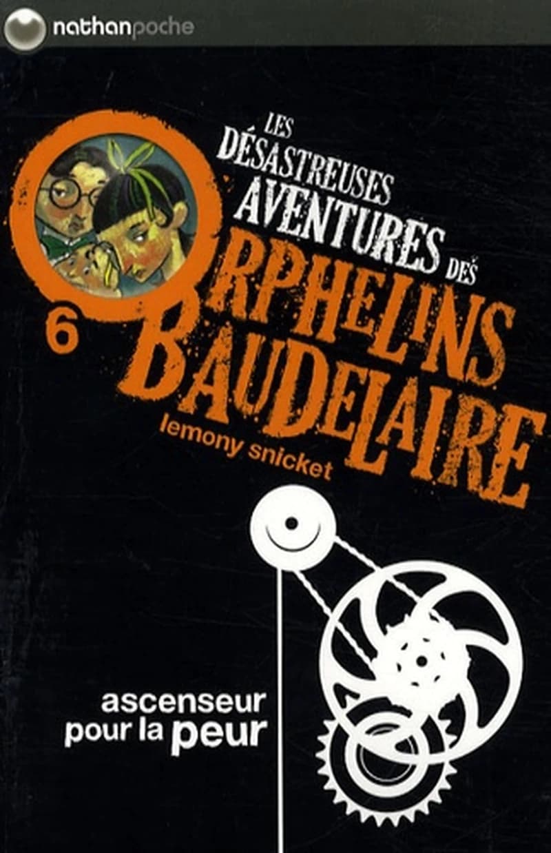 Les désastreuses aventures des orphelins Baudelaire. 6, Ascenseur pour la peur (Nouv. éd.) Lemony Snicket ; illustrations de Brett Helquist ; traduit de l'anglais par Rose-Marie Vassalo