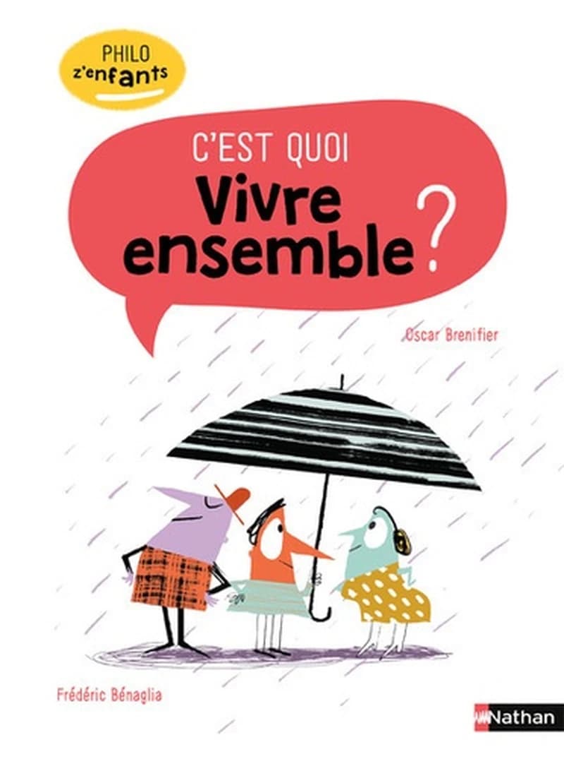C'est quoi vivre ensemble ? (Nouvelle éd.) texte d'Oscar Brenifier ; illustrations de Frédéric Bénaglia