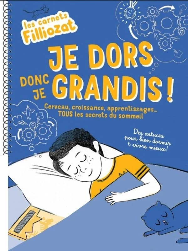 Je dors donc je grandis ! : cerveau, croissance, apprentissages, tous les secrets du sommeil