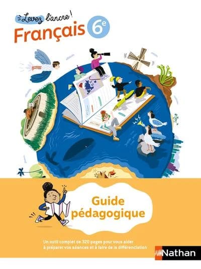 Français 6e Levez l'ancre ! : Guide pédagogique