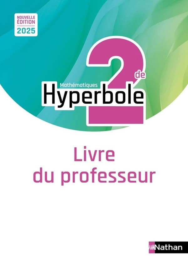 Hyperbole : Mathématiques ; 2de ; Livre du professeur (édition 2025)
