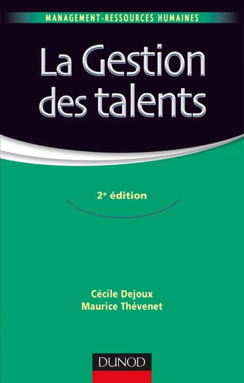 La gestion des talents (2e éd.) Cécile Dejoux, Maurice Thévenet