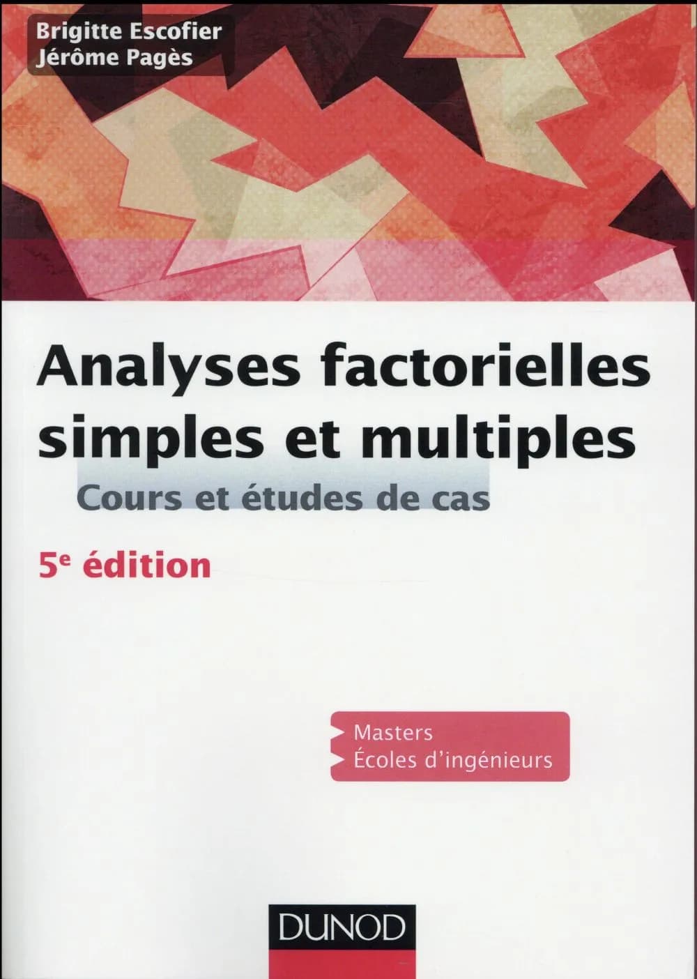 Analyses factorielles simples et multiples : cours et études de cas (5e éd.) Brigitte Escofier, Jérôme Pagès
