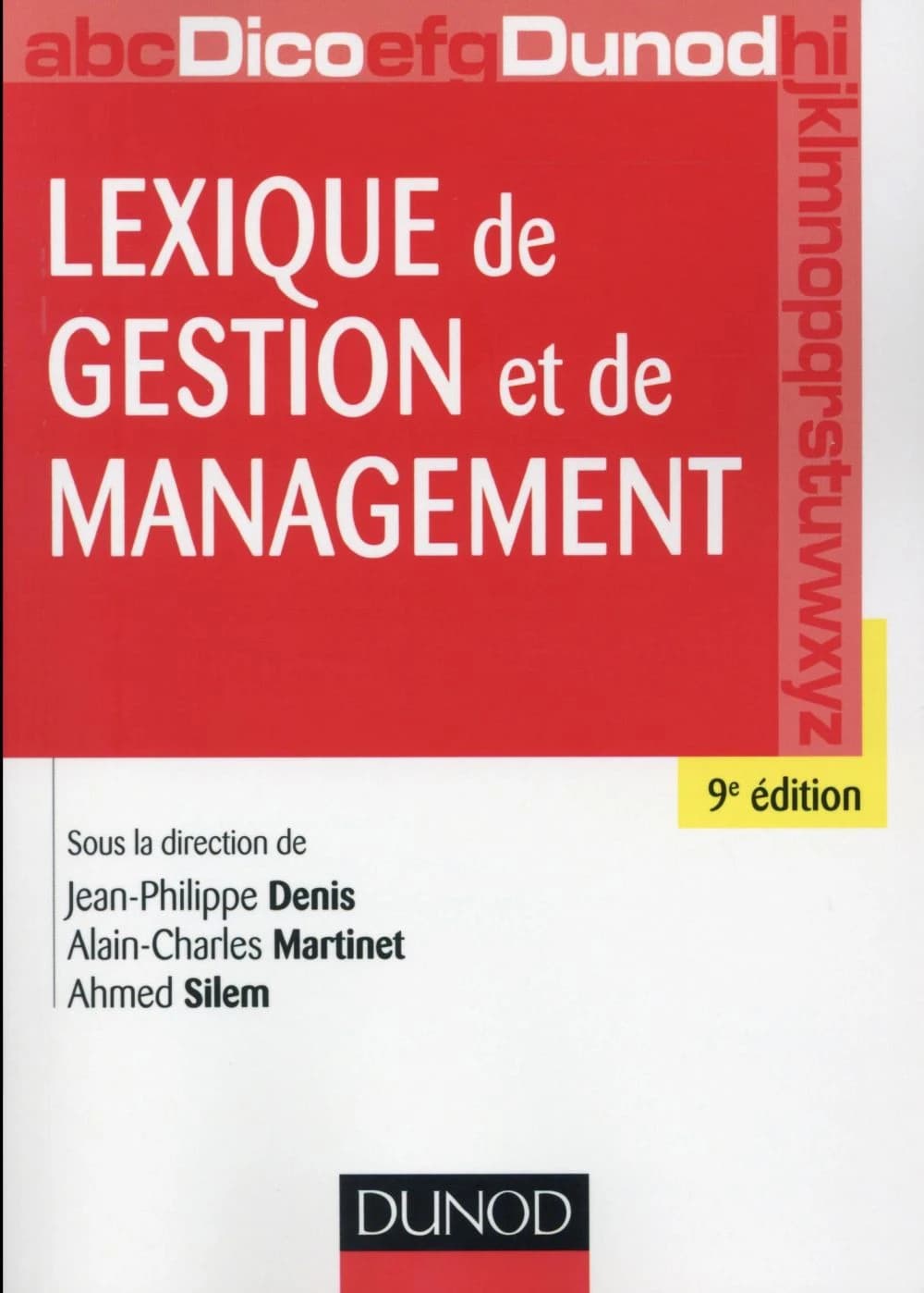 Lexique de gestion et de management (9e éd. enrichie) sous la direction de Jean-Philippe Denis, Alain-Charles Martinet, Ahmed Silem