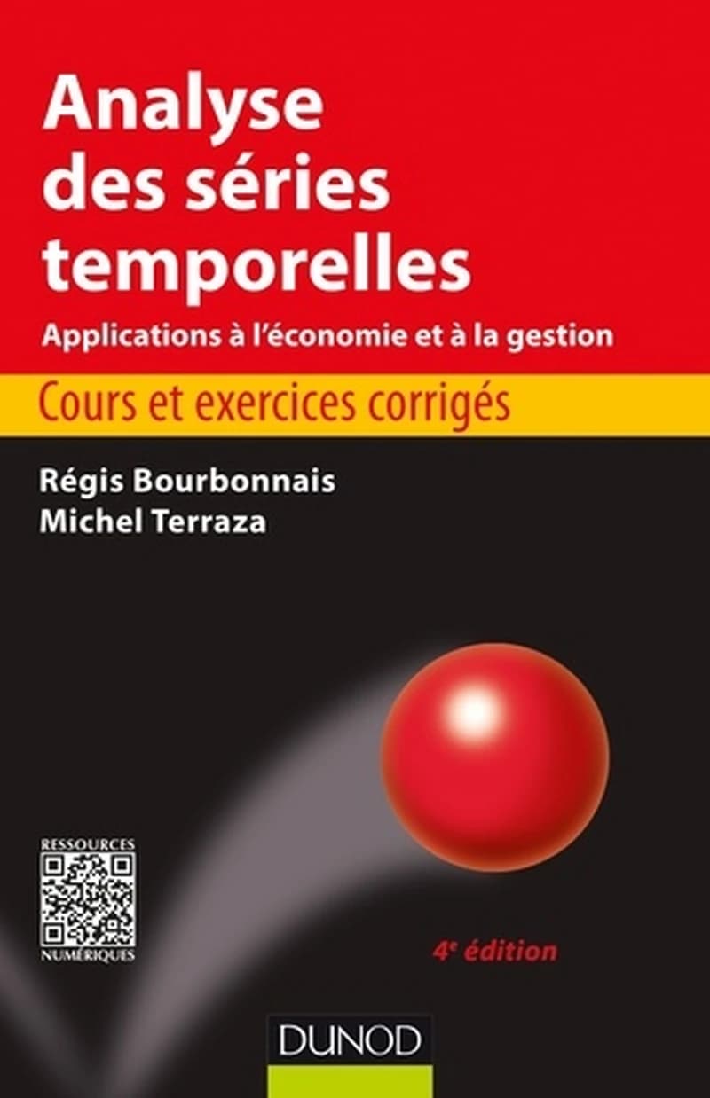 Analyse des séries temporelles : applications à l'économie et à la gestion (4e éd.) Régis Bourbonnais, Michel Terraza