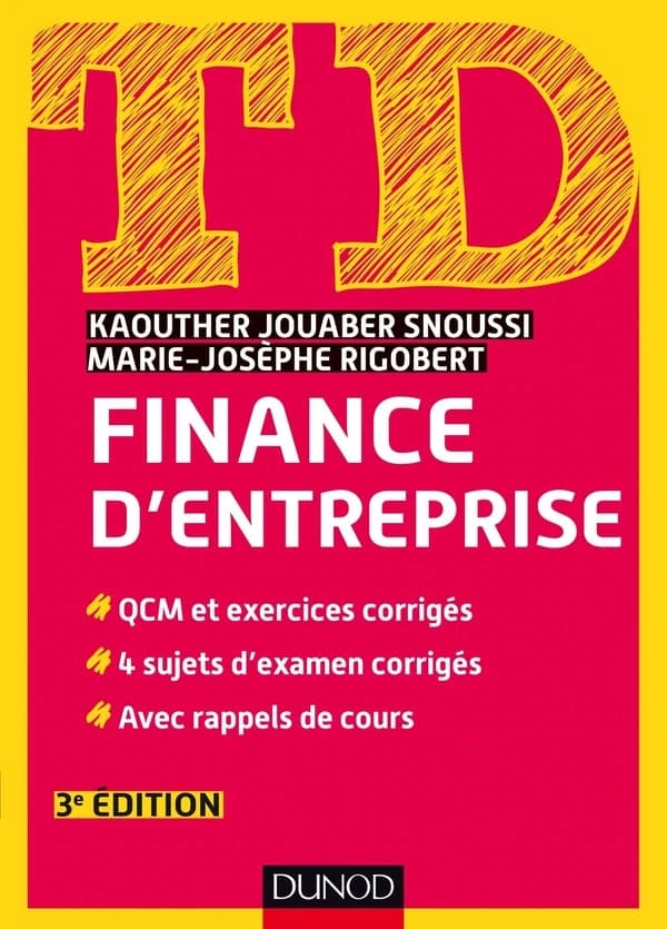 Finance d'entreprise : QCM et exercices corrigés, 4 sujets d'examen corrigés, avec rappels de cours (3e éd.) Kaouther Jouaber Snoussi, Marie-Josèphe Rigobert