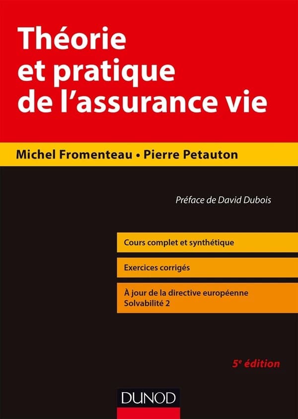 Théorie et pratique de l'assurance vie : cours et problèmes corrigés (5e éd.) Michel Fromenteau, Pierre Petauton ; préface de David Dubois,...