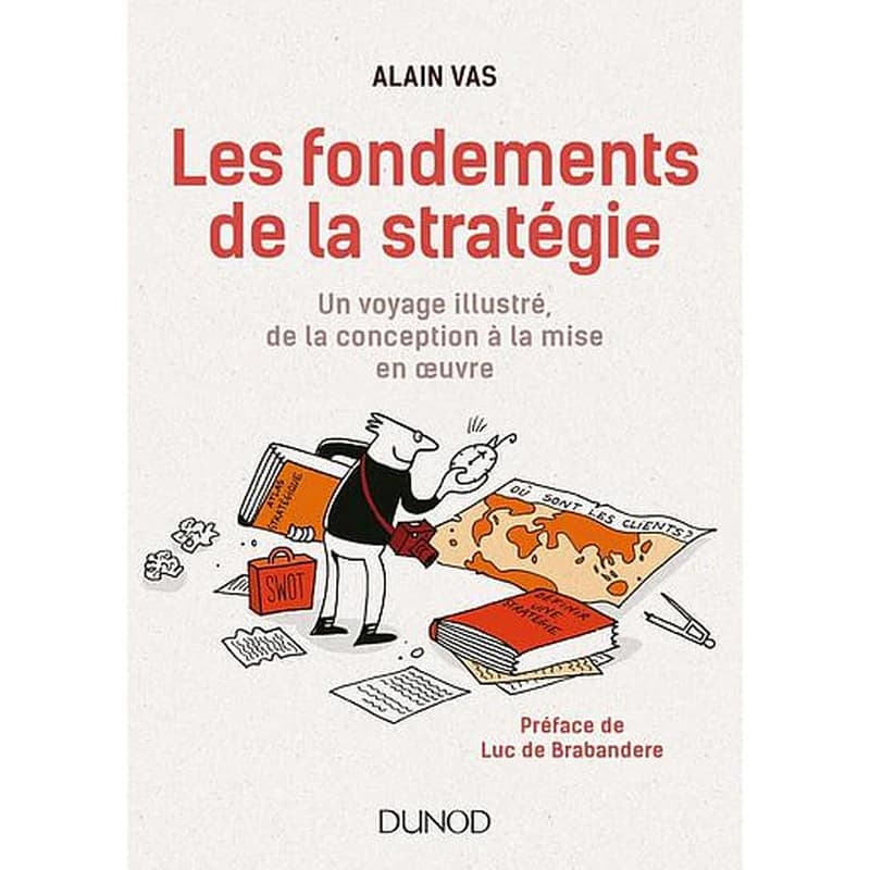 Les fondements de la stratégie - Un voyage illustré, de la conception à la mise en oeuvre