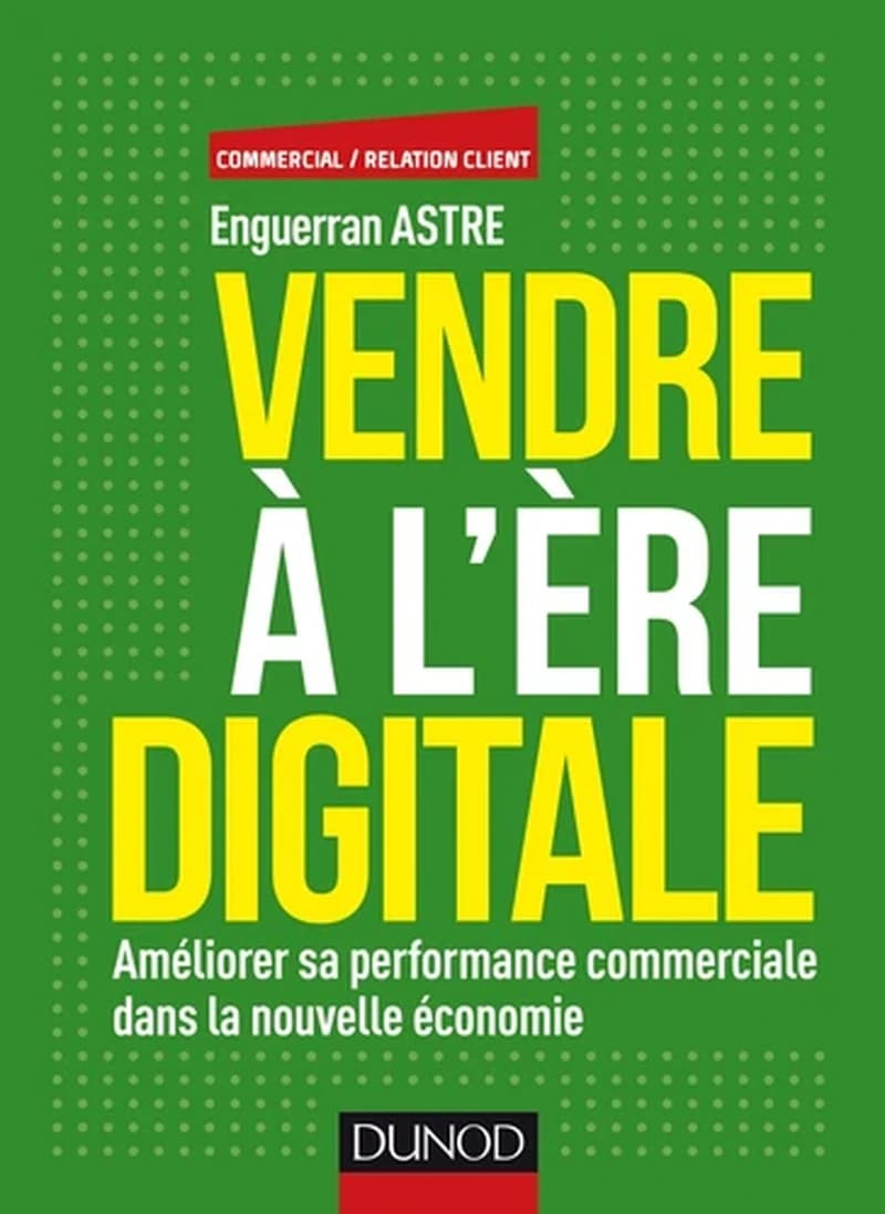 CAMPUS VENDRE A L'ERE DIGITALE - AMELIORER SA PERFORMANCE COMMERCIALE DANS LA NOUVELLE