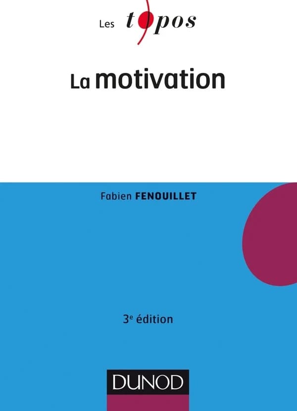 La motivation (3e éd. corrigée et actualisée) Fabien Fenouillet