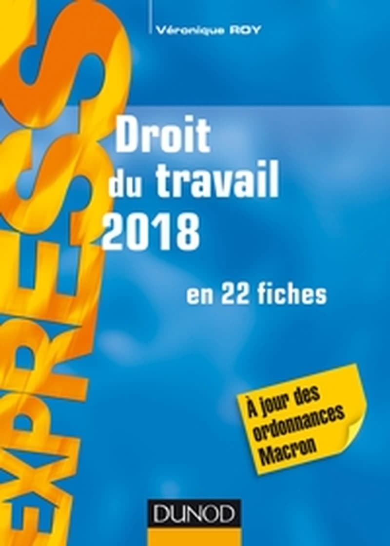 Droit du travail 2018 (22e éd., à jour au 1er janvier 2018) Véronique Roy,...