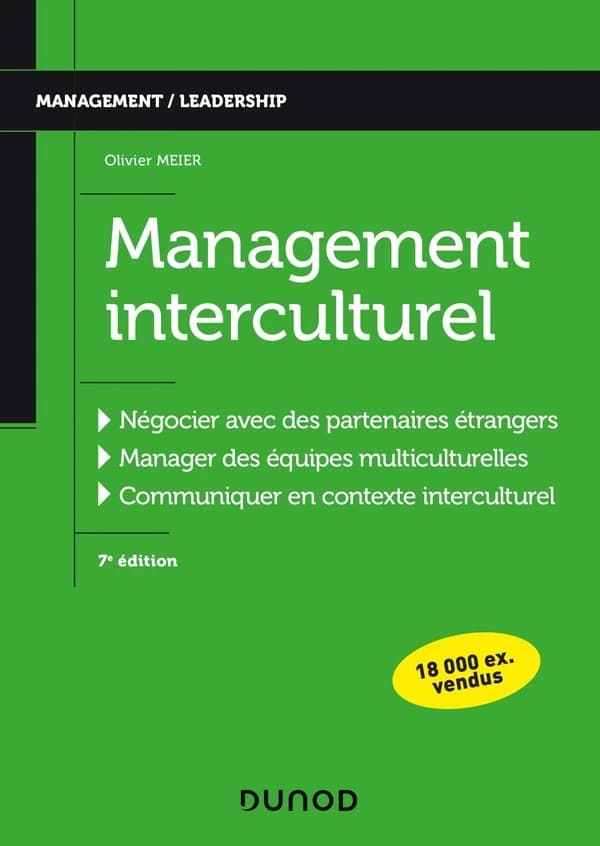 Management interculturel : négocier avec des partenaires étrangers, manager des équipes multiculturelles, communiquer en contexte interculturel (7e éd.) Olivier Meier
