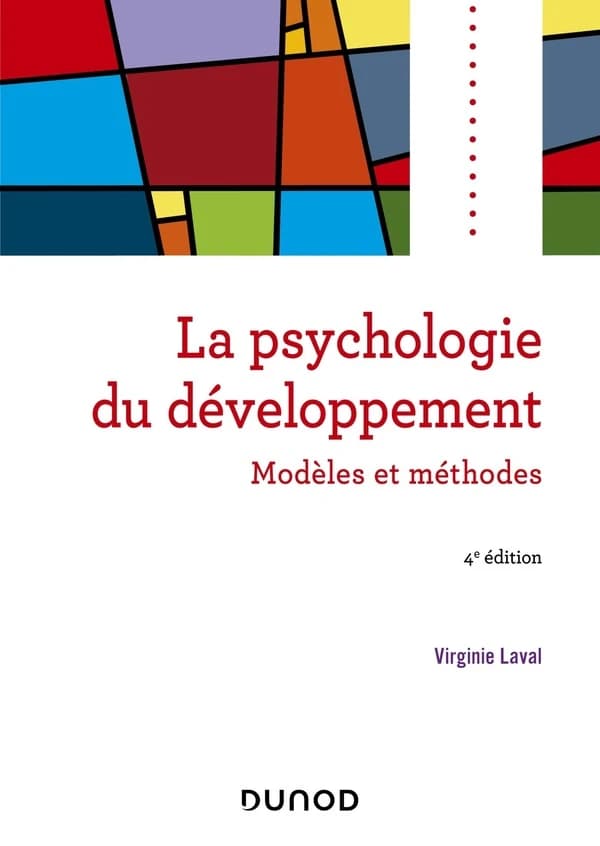 La psychologie du développement : modèles et méthodes (4e éd.) Virginie Laval