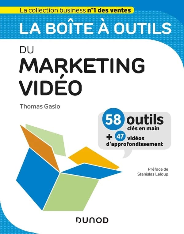 La boîte à outils du marketing vidéo : 58 outils clés en main, 47 vidéos d'approfondissement