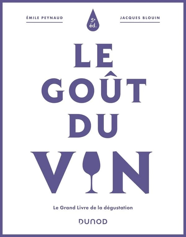 Le goût du vin : le grand livre de la dégustation (5e éd.) Émile Peynaud, Jacques Blouin