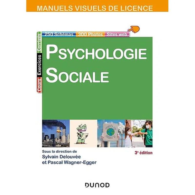 Psychologie sociale : cours, exercices, corrigés... (3e éd.) sous la direction de Sylvain Delouvée et Pascal Wagner-Egger