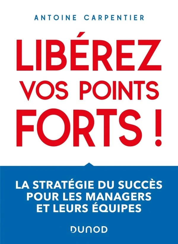 Libérez vos points forts ! : la stratégie du succès pour les managers et leurs équipes