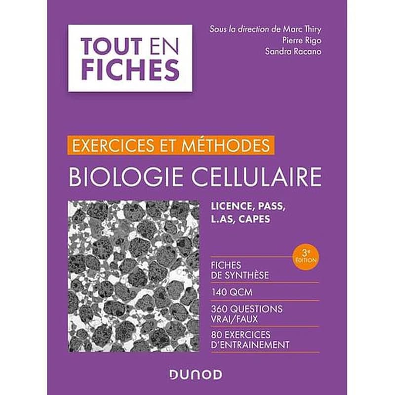 Biologie cellulaire : exercices et méthodes : licence, PASS, CAPES (3e éd.) sous la direction de Marc Thiry,... ; Pierre Rigo,... Sandra Racano,...