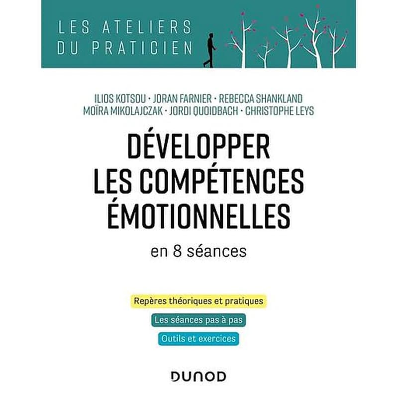 Développer les compétences émotionnelles : en 8 séances : repères théoriques et pratiques, les séances pas à pas, outils et exercices