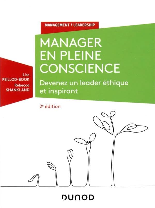Manager en pleine conscience : devenez un leader éthique et inspirant (2e éd.) Lise Peillod-Book, Rébecca Shankland