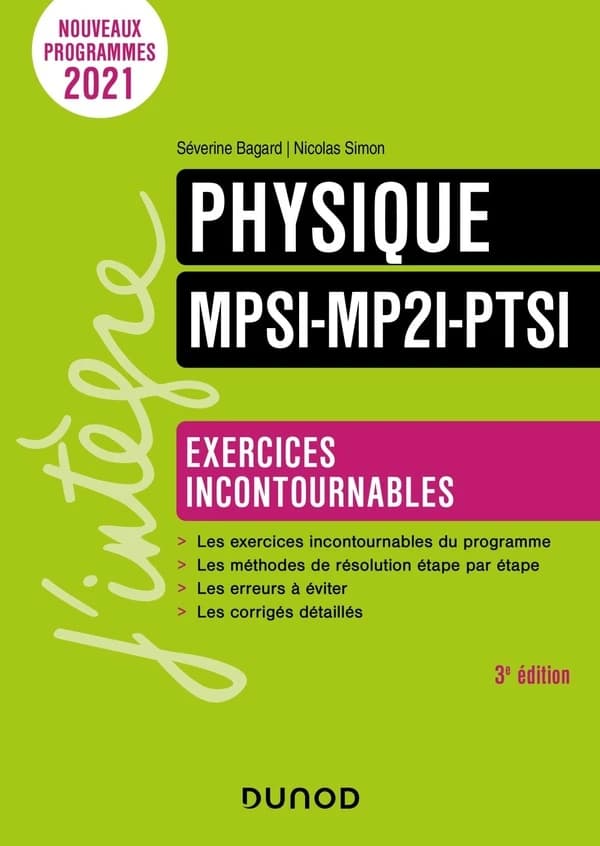 Physique : MPSI, MP2I, PTSI : exercices incontournables (3e éd.) Séverine Bagard, Nicolas Simon