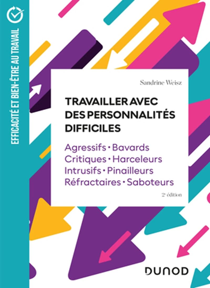CAMPUS - TRAVAILLER AVEC DES PERSONNALITES DIFFICILES - AGRESSIFS BAVARDS CRITIQUES HARCELEURS INTRUS