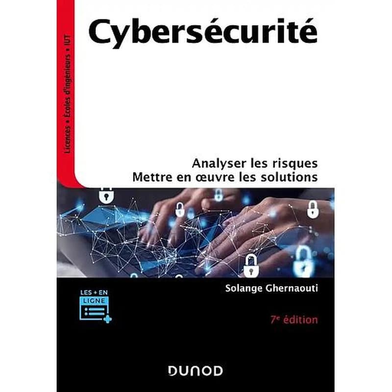 CAMPUS - CYBERSECURITE - 7E ED. - ANALYSER LES RISQUES, METTRE EN OEUVRE LES SOLUTIONS