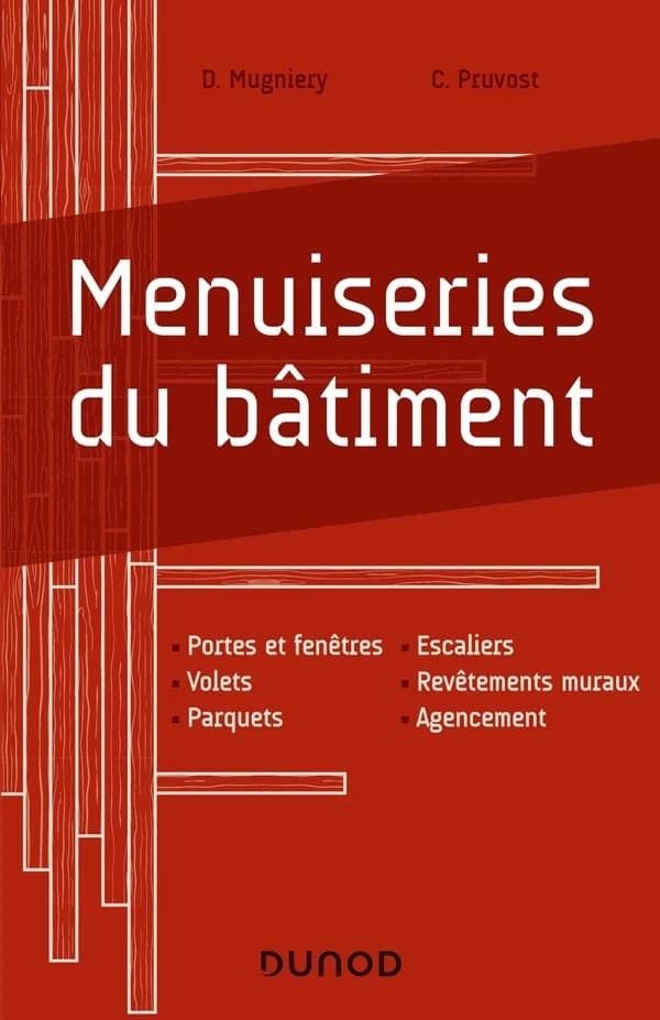 Menuiseries du bâtiment : portes et fenêtres, volets, parquets, escaliers, revêtements muraux, agencement