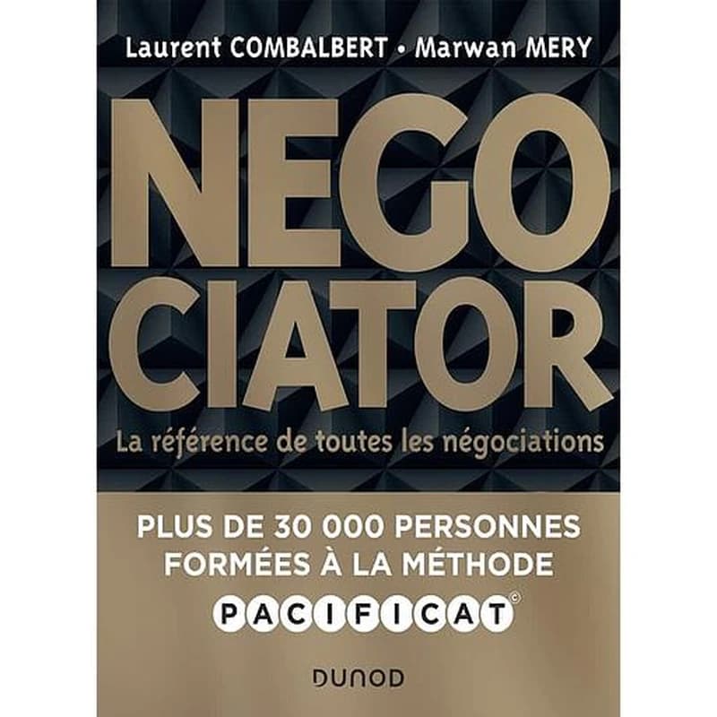 Negociator : la référence de toutes les négociations (2e éd.) Laurent Combalbert, Marwan Mery