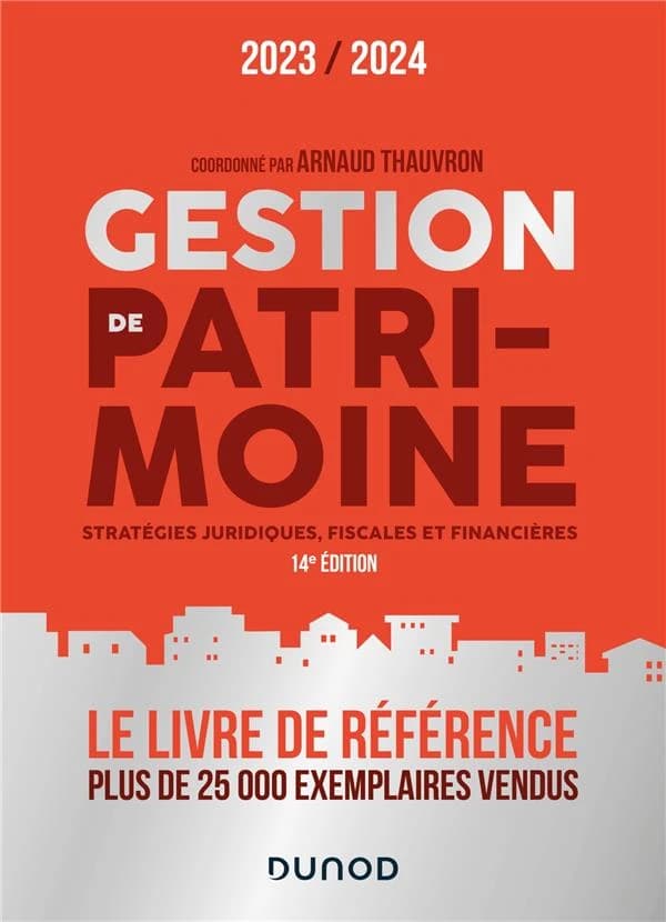 Gestion de patrimoine : stratégies juridiques, fiscales et financières (14e éd., 2023-2024) coordonné par Arnaud Thauvron