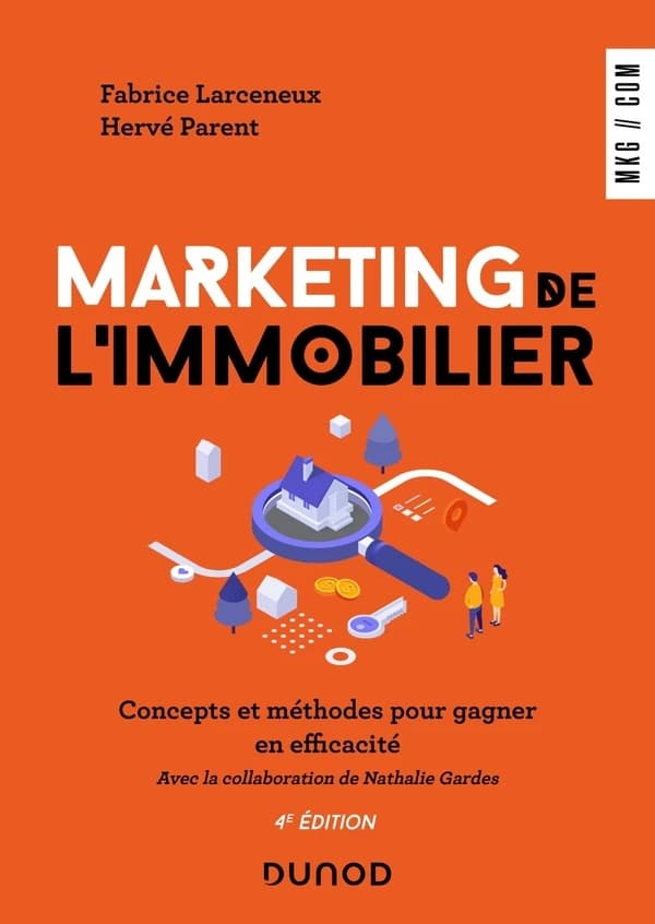 Marketing de l'immobilier (4e éd.) Fabrice Larceneux, Hervé Parent ; avec la collaboration de Nathalie Gardesprologue de Loïc Cantin,... ; préfaces de Henry Buzy-Cazaux,... Laurent Batsch,...