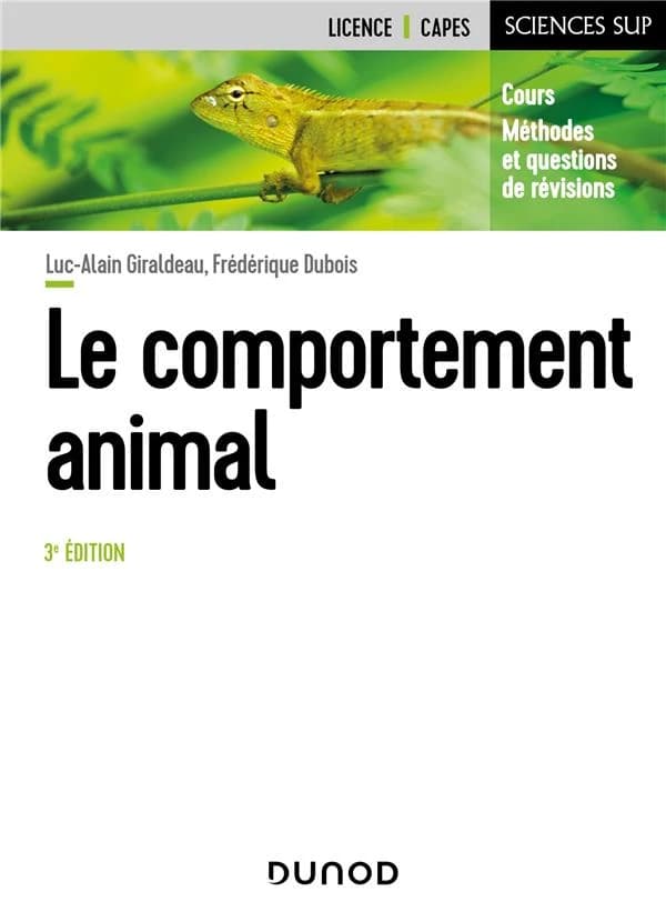 Le comportement animal : cours, méthodes et questions de révision (3e éd.) Luc-Alain Giraldeau,... Frédérique Dubois,...