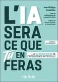 L'IA sera ce que tu en feras : les 10 règles d'or de l'intelligence artificielle (Nouvelle édition enrichie)