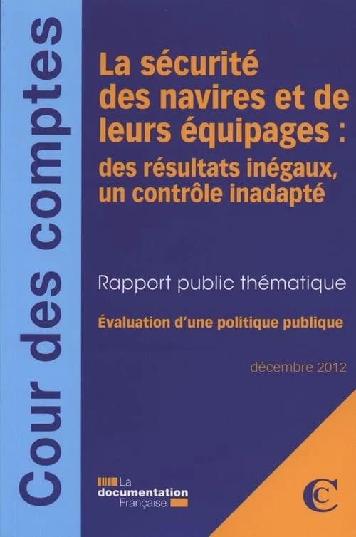 La sécurité des navires et de leurs équipages : des résultats inégaux, un contrôle inadapté : rapport public thématique : évaluation d'une politique publique