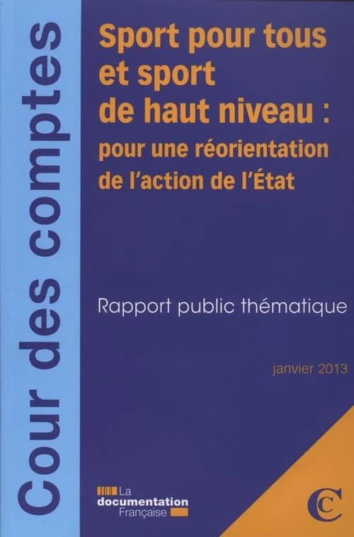 Sport pour tous et sport de haut niveau : pour une réorientation de l'action de l'État : rapport public thématique
