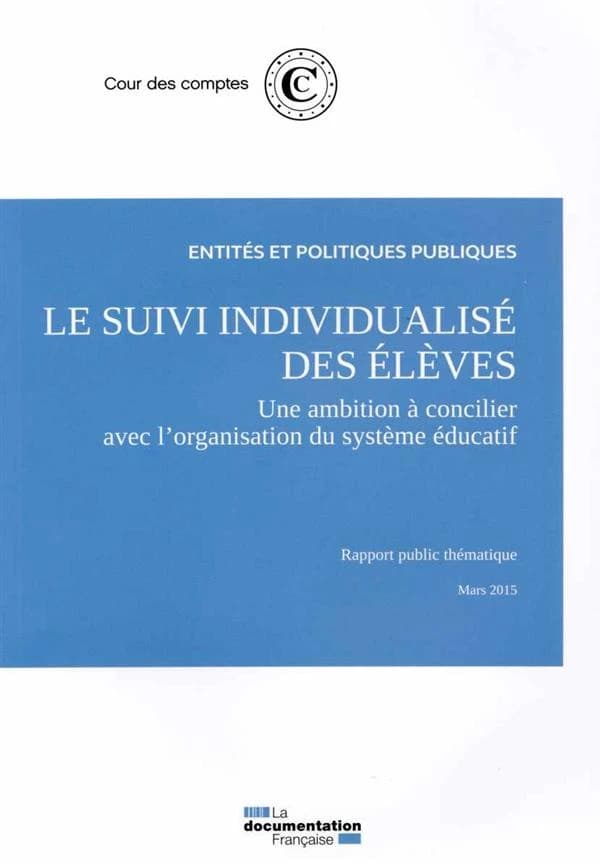 Le suivi individualisé des élèves : une ambition à concilier avec l'organisation du système éducatif : rapport public thématique